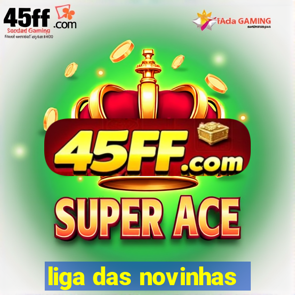liga das novinhas